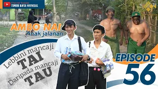 Episode 56 Ambo Nai Timur Kota