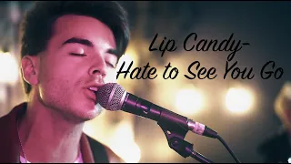 Lip Candy - Hate to See You Go (Official Music Video)