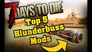 7 Days To Die Top 5 Blunderbuss Mods (Alpha 19)