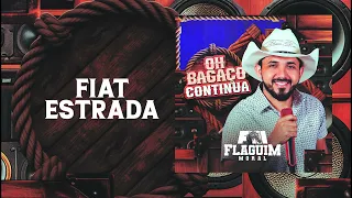 FIAT ESTRADA - FLAGUIM MORAL | CD OH BAGAÇO BOM CONTINUA