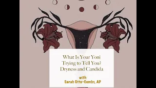 What Your Yoni is Telling You! Dryness and Candida