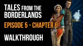 Tales From The Borderlands Walkthrough Episode 5: The Vault of the Traveler Chapter 6 Let's Play