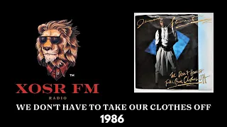 JERMAINE STEWART WE DON'T HAVE TO TAKE OUR CLOTHES OFF 1986 XOSR FM