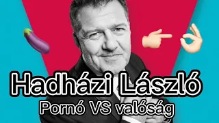 Hadházi László | Pornófilm VS Valóság 🍆