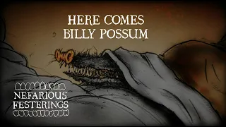 Nefarious Festerings: Here Comes Billy Possum