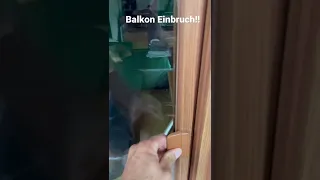 Balkontür öffnen! Vorsicht vor Einbrecher!!!