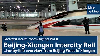 Line by Line: Beijing-Xiongan Intercity Railway