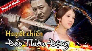 HUYẾT CHIẾN ĐẢO THIÊN ĐỘNG | Phim Cổ Trang Võ Thuật Siêu Đỉnh | Phim Kiếm Hiệp 2022