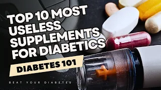 Top 10 Most USELESS Supplements for Diabetics