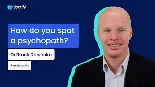 Doctify Answers |  How do you spot a psychopath?