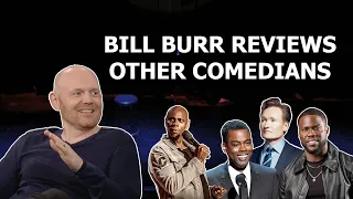 Bill Burr - Reviews Other Comedians (Dave Chappelle, Conan O'Brien, Kevin Hart, Chris Rock, etc.)