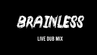 BRAINLESS | EX-HOME SESSION | LIVE DUB MIX
