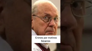 CRIMES POR MOTIVOS BIZARROS