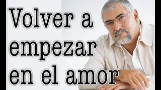 Jorge Bucay - Volver a empezar en el amor