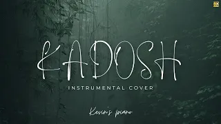 kadosh | Instrumental cover | kevin's piano | 8K
