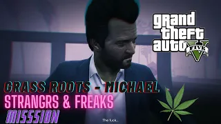 GRASS ROOTS - MICHAEL | STRANGERS & FREAKS MISSION | GTA V.. 😲