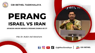 Pdt. Dr. Rubin Adi Abraham - PERANG ISRAEL VS IRAN AKANKAH MEMICU PERANG DUNIA KE 3