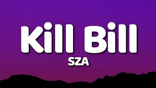 SZA - Kill Bill (Lyrics) I might kill my ex