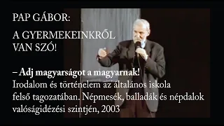 PAP GÁBOR – Adj magyarságot a magyarnak – Irodalom és történelem az általános iskola..., 2003