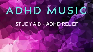 ADHD Relief Music, Best Deep Focus Music, For Better Concentration, Study Music for ADD
