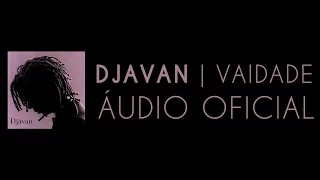 Djavan - Dia Azul (Vaidade) [Áudio Oficial]