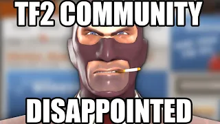 TF2 COMMUNITY DISAPPOINTED AND MORE