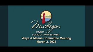 Ways & Means Committee Meeting March 2 2021