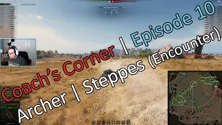 [Coach's Corner] Episode 10 || Archer || Steppes (Encounter)