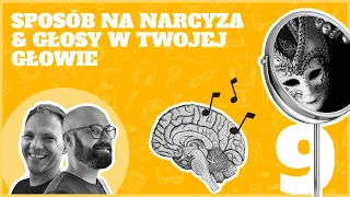 9. Sposób na narcyza & Głosy w Twojej głowie