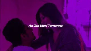 Aa Jao meri tamanna (slowed + reverb) | vibes of fate