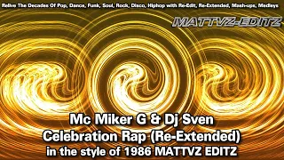 Mc Miker G & Dj Sven - Celebration Rap (Re-Extended) in the style of 1986 #MATTVZ EDITZ