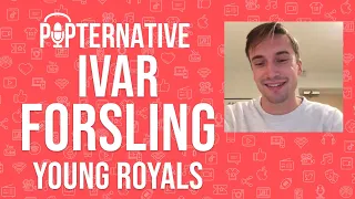 Ivar Forsling talks about Young Royals on Netflix and much more!