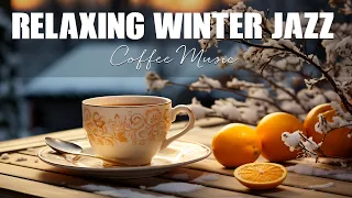 Relaxing WinterJazz☕Relaxing Morning Coffee Jazz Music and Bossa Nova Piano smooth for Positive Mood