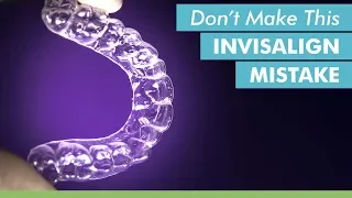 Don't Make This Invisalign Mistake!