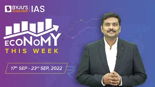 Economy This Week | Period: 17th Sept to 23rd Sept | UPSC CSE 2022