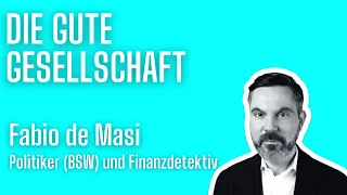 Fabio de Masi, Politiker (BSW) und Finanzdetektiv | Die gute Gesellschaft #08