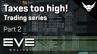 EVE Online - CRAZY Taxes - Trading Series Part 2