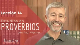 Estudios en Proverbios: Lección 14 | Paul Washer