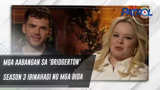 Mga aabangan sa 'Bridgerton' Season 3 ibinahagi ng mga bida | TV Patrol