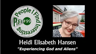 PiFi #99 - Heidi Elisabeth Hansen - Experiencing God and Aliens