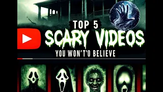 Top 5 Scary Videos That Will Haunt Your Dreams