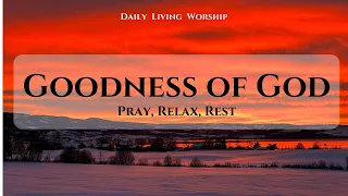Goodness of God - Bethel | 1 Hour Deep Prayer Instrumental | Worship, Pray, Peace, Faith, Trust