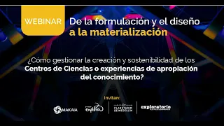 Webinar: ¿Cómo gestionar la creación y sostenibilidad de los centros de ciencia?