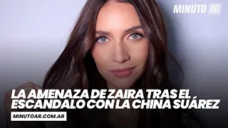 La amenaza de Zaira tras el escándalo con la China Suárez- Minuto Argentina