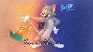 /Count on me/Bruno Mars : Tom y Jerry (sub-español)