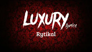 Rytikal - Luxury (lyrics)
