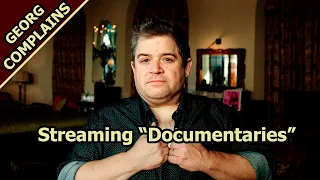Georg Complains: Streaming "Documentaries"