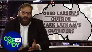 Greg Larsen's Outside Mark Latham's Outsiders - Tonightly with Tom Ballard