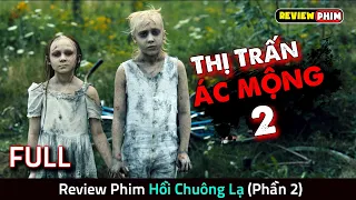 Review Phim HỒI CHUÔNG LẠ (Phần 2) | FULL | Sự Thật Đằng Sau Thị Trấn Ác Mộng Đầy QUÁI VẬT