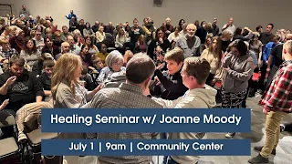 Healing Seminar w/ Joanne Moody 7/1/2023